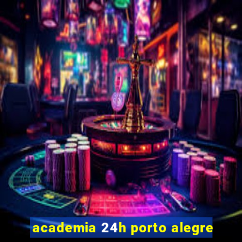 academia 24h porto alegre